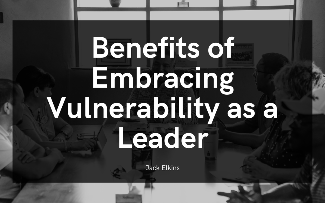 Benefits of Embracing Vulnerability as a Leader