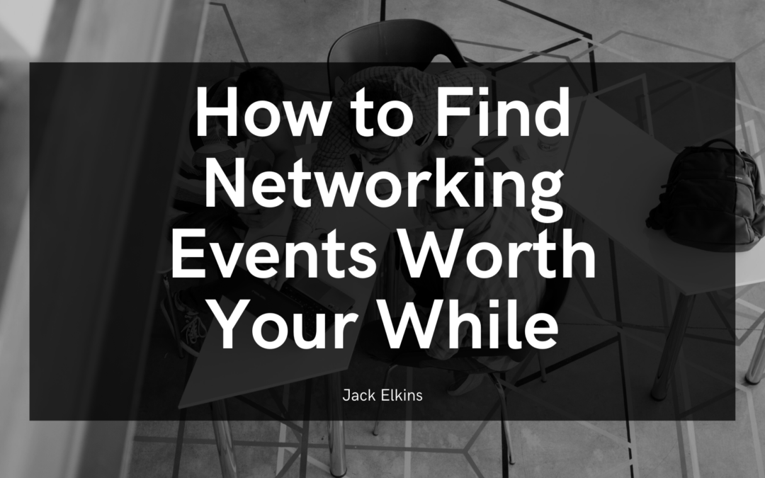 How to Find Networking Events Worth Your While