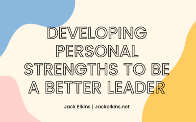 Developing Personal Strengths to Be a Better Leader